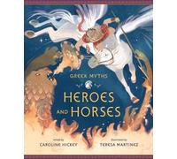 Teresa Martinez Heroes and Horses (Copertina rigida) Greek Myths