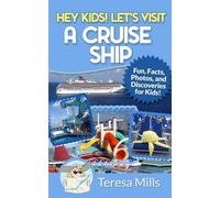 Teresa Mills Hey Kids Let's Visit a Cruise Ship (Tascabile)
