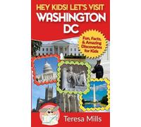 Teresa Mills Hey Kids Let's Visit Washington DC (Tascabile)