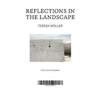 Teresa Moller Teresa Moller: Reflections in the Landscape (Tascabile)
