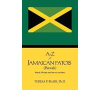 Teresa P. Blair Ph.D. A-Z of Jamaican Patois (Patwah) (Tascabile)