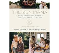 Teresa Palmer S The Zen Mama Guide to Finding Your Rhythm in (Copertina rigida)