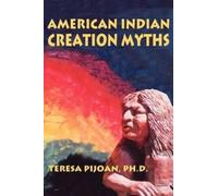 Teresa Pijoan American Indian Creation Myths (Tascabile)