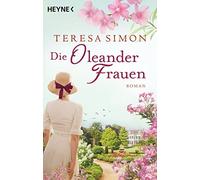 Teresa Simon Die Oleanderfrauen: Roman (Tascabile)