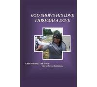 Teresa Smith-Shaw God Shows His Love Through a Dove (Tascabile)