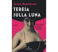Teresa sulla luna. Vita, musica e peccati di mia nonna millantatrice - Buo...