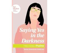 Teresa Swanstrom Anderson Saying Yes in the Darkness (Tascabile)