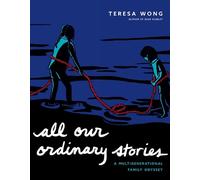 Teresa Wong All Our Ordinary Stories (Tascabile)