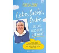 Teresa Zukic Lebe, lache, liebe ... und sag den Sorgen Gute N (Copertina rigida)