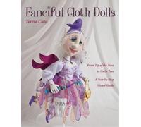 Terese Cato Fanciful Cloth Dolls (Tascabile)