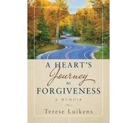 Terese Luikens A Heart's Journey to Forgiveness (Tascabile)