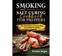 Teresita Vargas Smoking and Salt Curing Cookbook FOR PREPPERS (Tascabile)