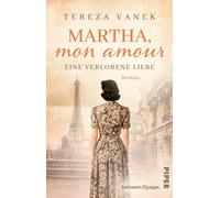Tereza Vanek Martha, Mon Amour. Eine verlorene Liebe: Roman Schick (Tascabile)
