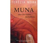 Terézia Mora Muna oder Die Hälfte des Lebens: Roman (Tascabile)