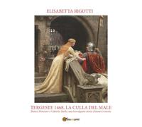 Tergeste 1468, la culla del male. Bianca Bonomo e Cattarin Burlo, una travolgente storia d'amore e morte