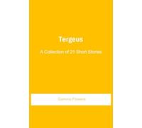 Tergeus: A Collection of 21 Short Stories