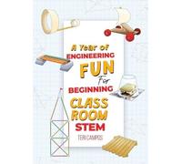 Teri Campos A Year of Engineering Fun for Beginning Classroom STEM (Tascabile)