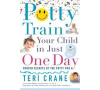 Teri Crane Potty Train Your Child in Just One Day (Tascabile)