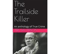 Teri Davidson The Trailside Killer An Anthology of True Crime (Tascabile)