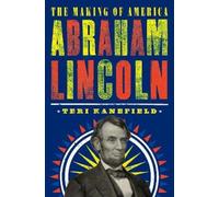 Teri Kanefield Abraham Lincoln: The Making of America #3 (Copertina rigida)
