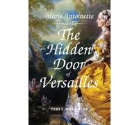 Teri L. Reynolds Marie Antoinette and The Hidden Door of Versailles (Tascabile)