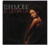 Teri Moise - Je Serai La