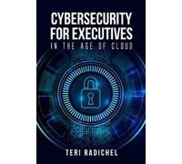 Teri Radichel Cybersecurity for Executives in the Age of Cloud (Tascabile)