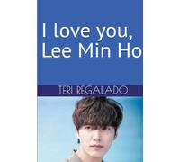 Teri Regalado I Love You, Lee Min Ho (Tascabile)
