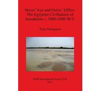 Terje Oestigaar Horus' Eye and Osiris' Efflux: The Egyptian Civilisa (Tascabile)