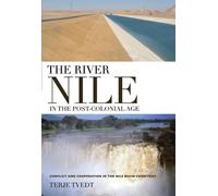 Terje Tvedt The River Nile in the Post-colonial Age (Copertina rigida)