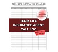 Term Life Insurance Agent Call Log Book: Client Contact Tracker for Term Life Sales: 6-Column Daily Call Log - Track Date, Client Name, Phone, Term ... Date and Notes for Term Life Insurance Agents
