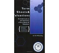 Term Sheets and Valuations: An Inside Look at the Intricacies of Term Sheets & Valuations