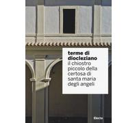 Terme di Diocleziano. Il chiostro piccolo della Certosa di Santa Maria deg...