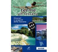Terme in Toscana. Itinerari e sorgenti della Toscana