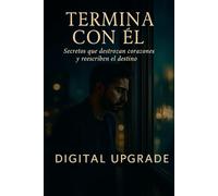 Termina con él: Secretos que destrozan corazones y reescriben el destino
