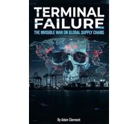 Terminal Failure: The Invisible War on Global Supply Chains