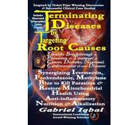 Terminating Diseases by Targeting Root Causes: Synergizing Ivermectin, Fenbendazole, Methylene Blue to Kill Parasites and Restore Mitochondrial Health ... Anti-inflammatory Nutrition and Alkalization