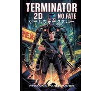 TERMINATOR 2D: NO FATE ゲームウォークスルー: あらゆるボス戦を制覇し、隠された秘密を解き明かし、エキスパート戦略でスカイネットのウォーゾーンを制覇しましょう