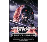 TERMINATOR 2D: NO FATE: THE COMPLETE OFFICIAL GUIDE