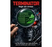 Terminator llegó sin avisar: Las herramientas que nadie te enseñó para los cambios que nadie anunció