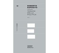 Termini della politica. Vol. 1: Comunità, immunità, biopolitica.