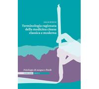 Terminologia Ragionata Della Medicina Cinese Classica E Moderna - Giulia Boschi