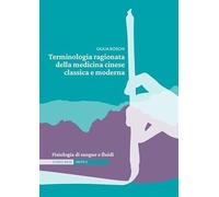 Terminologia Ragionata Della Medicina Cinese Classica E Moderna - Giulia Boschi