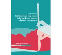 Libri Giulia Boschi - Terminologia Ragionata Della Medicina Cinese Classica E Mo
