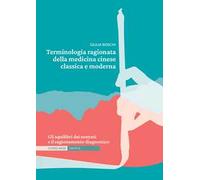 Terminologia ragionata della medicina cinese classica e moderna. Vol. 6: Gli squilibri dei sostrati e il ragionamento diagnostico