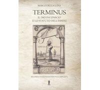 Terminus. Il Dio inconscio e lo statuto dell'Essere. Nuova ediz. - Della L...