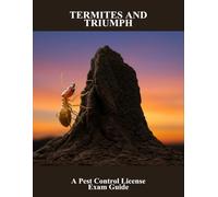 Termites And Triumph: A Pest Control License Exam Guide