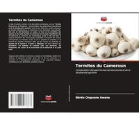 Termites du Cameroun: Conservation des patrimoines de biocultures et de la biodiversité agricole