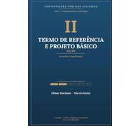 Termo de Referência e Projeto Básico: Do estudo à especificação - Planejamento da Contratação na Lei nº 14.133/2021 · Série I, Volume 2