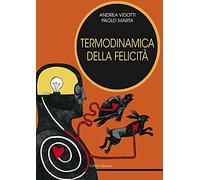 Termodinamica della felicità. Ediz. integrale